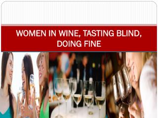 WOMEN IN WINE, TASTING BLIND, DOING FINE