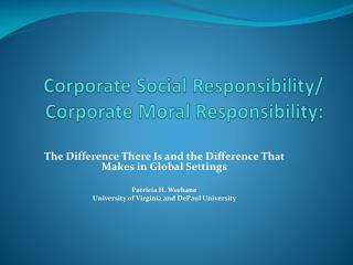 Corporate Social Responsibility/ Corporate Moral Responsibility: