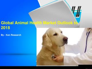 Global Animal Health Future Projection Outlook