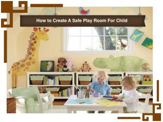 How to Create A Safe Play Room For Child