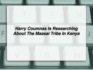 Harry Coumnas Is Researching About The Maasai Tribe In Kenya