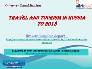 Aarkstore - Travel and Tourism in Russia to 2018
