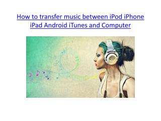 How to transfer music between iPod iPhone iTunes Android and