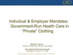 Individual Employer Mandates: Government-Run Health Care in Private Clothing