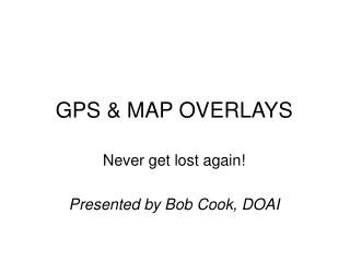GPS & MAP OVERLAYS