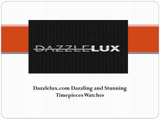 Dazzlelux Watches Stunning and Luxury Timepieces