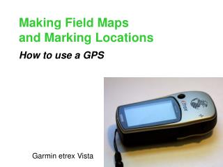 Making Field Maps and Marking Locations