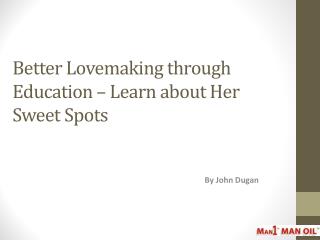 Better Lovemaking through Education – Learn about Her Sweet