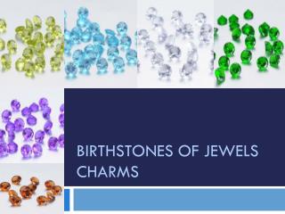 BIRTHSTONES of Jewels Charms