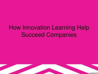 How innovation learning help succeed companies