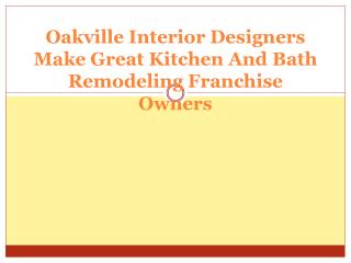 Oakville Interior Designers Make Great Kitchen And Bath Remo