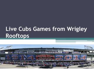 Live Cubs Games from Wrigley Rooftops