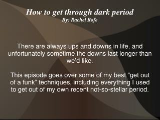 How to get through a dark period