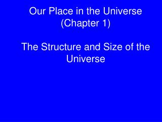 Our Place in the Universe (Chapter 1) The Structure and Size of the Universe