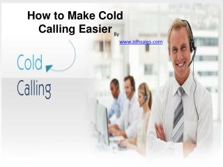 How to Make Cold Calling Easier