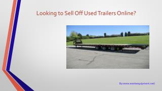 Looking to Sell Off Used Trailers Online? Read On.