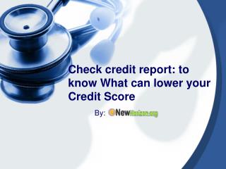 Check credit report To Know What can lower your Credit Score