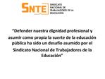 Defender nuestra dignidad profesional y asumir como propia la suerte de la educaci n p blica ha sido un desaf o asumido