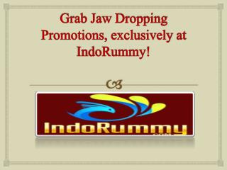 Grab Jaw Dropping Promotions, exclusively at IndoRummy!