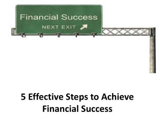 5 Effective Steps to Achieve Financial Success