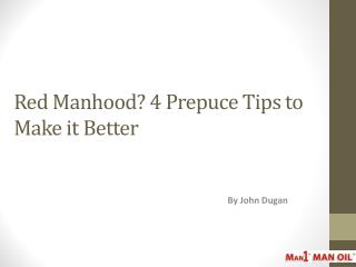 Red Manhood 4 Prepuce Tips to Make it Better