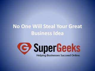 No One Will Steal Your Great Business Idea