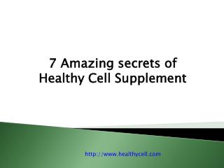 7 amazing secrets of Healthy Cell Supplement