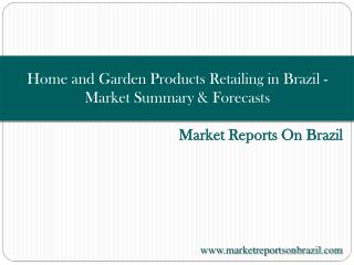 Home and Garden Products Retailing in Brazil - Market Summar