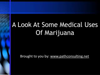 A Look At Some Medical Uses Of Marijuana