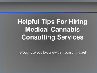 Helpful Tips For Hiring Medical Cannabis Consulting Services