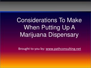Considerations To Make When Putting Up A Marijuana Dispensa