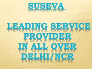 suseva service in Delhi/Ncr