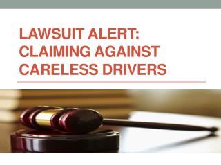 Lawsuit Alert Claiming against Careless Drivers