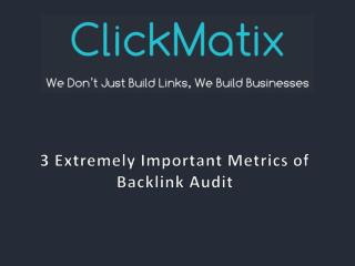 3 Extremely Important Metrics of Backlink Audit