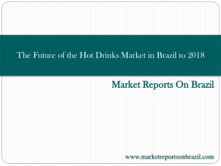 The Future of the Hot Drinks Market in Brazil to 2018