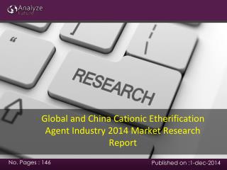Global and China Cationic Etherification Agent Industry 2014