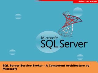 SQL Server Service Broker – A Competent Architecture by Micr
