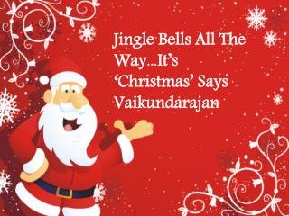Jingle Bells All The Way...It’s ‘Christmas’ Says Vaikundaraj