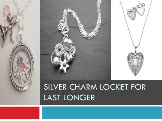 Silver charm locket for last longer