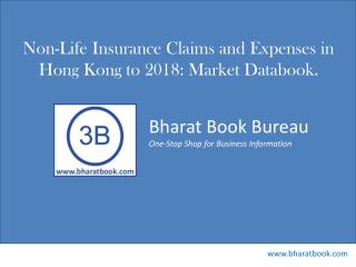 Non-Life Insurance Claims and Expenses in Hong Kong to 2018: Market Databook.