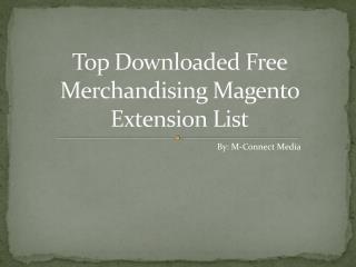 Top Magento Merchandising Extension List helps you to Develo