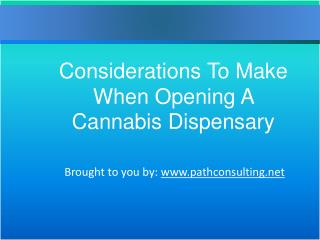 Considerations To Make When Opening A Cannabis Dispensary