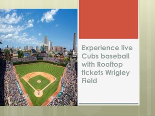 Experience live Cubs baseball with Rooftop tickets Wrigley F