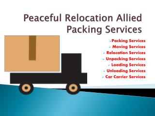 Peaceful relocation allied packing moving services