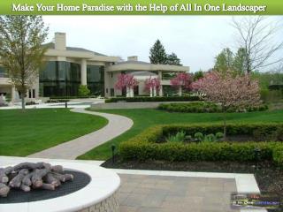 Make Your Home Paradise with the Help of All In One Landscap