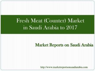 Fresh Meat (Counter) Market in Saudi Arbia to 2017