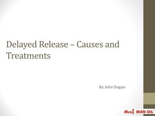 Delayed Release – Causes and Treatments