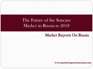 The Future of the Suncare Market in Russia to 2018