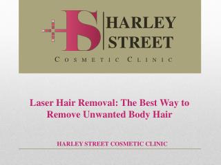 Laser Hair Removal: The Best Way to Remove Unwanted Body Hai