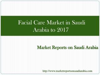 Facial Care Market in Saudi Arabia to 2017
